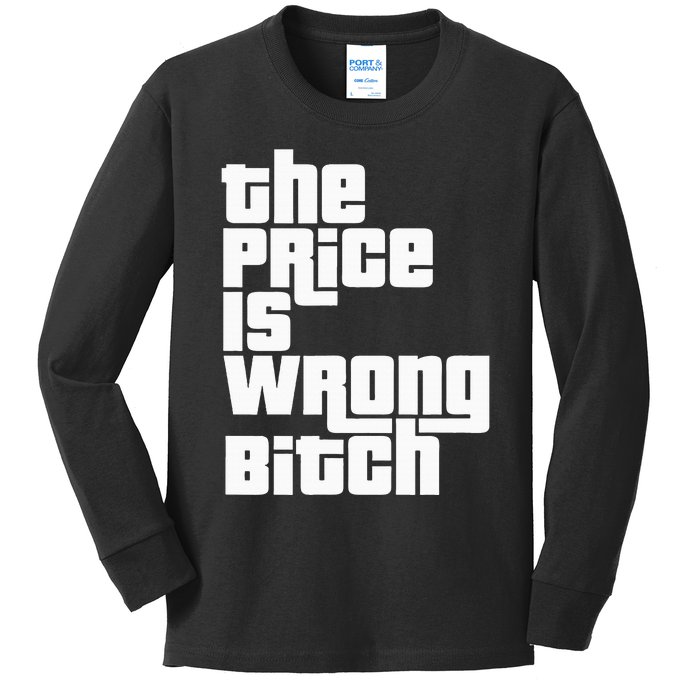 The Price Is Wrong Bitch Funny Adult Humor Kids Long Sleeve Shirt