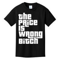 The Price Is Wrong Bitch Funny Adult Humor Kids T-Shirt