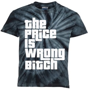 The Price Is Wrong Bitch Funny Adult Humor Kids Tie-Dye T-Shirt