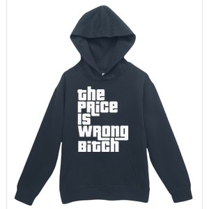 The Price Is Wrong Bitch Funny Adult Humor Urban Pullover Hoodie