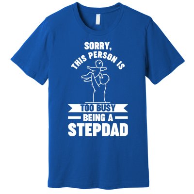 This Person Is Too Busy Being A Stepdad Stepdad Great Gift Premium T-Shirt