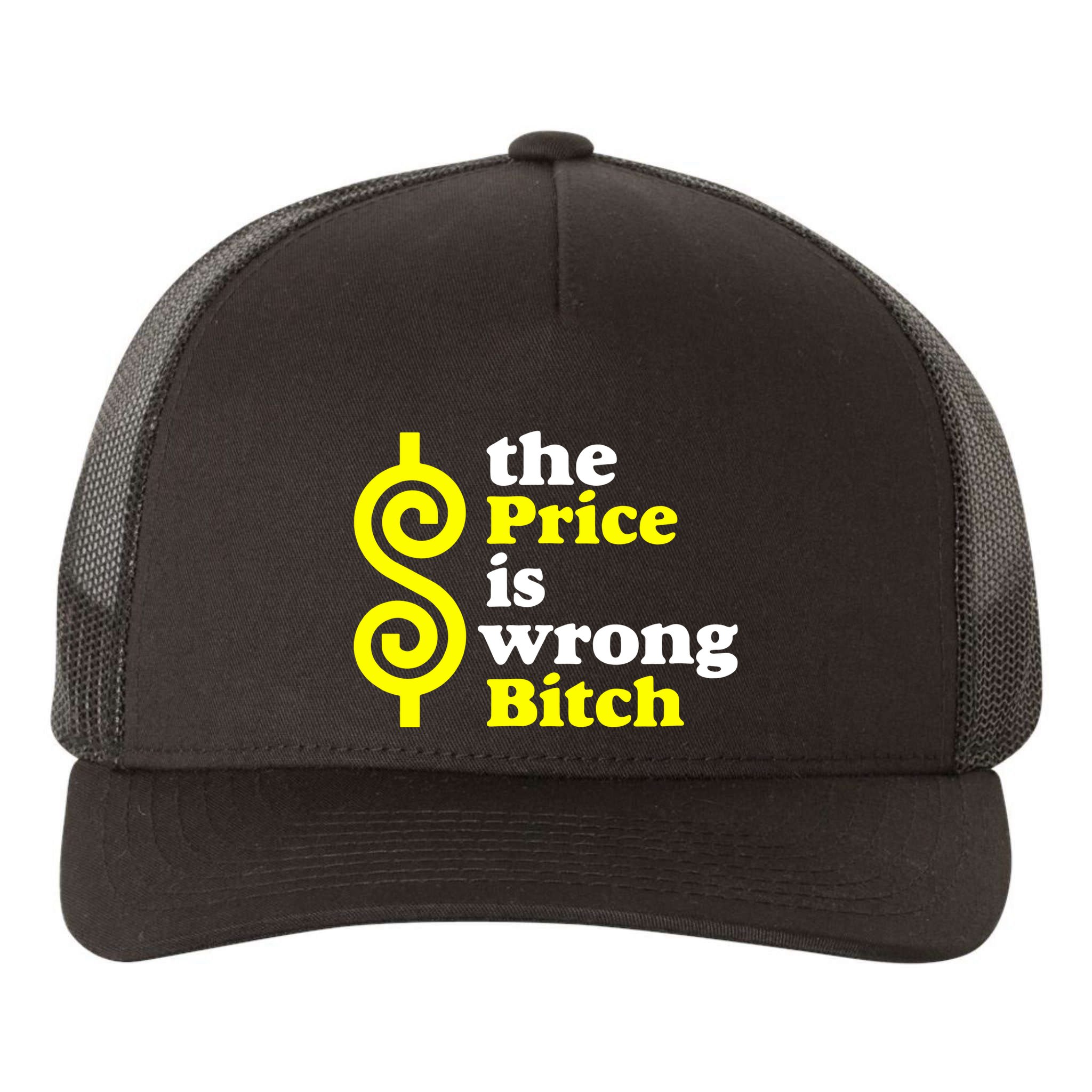 The Price Is Wrong Bitch Yupoong Adult 5-Panel Trucker Hat