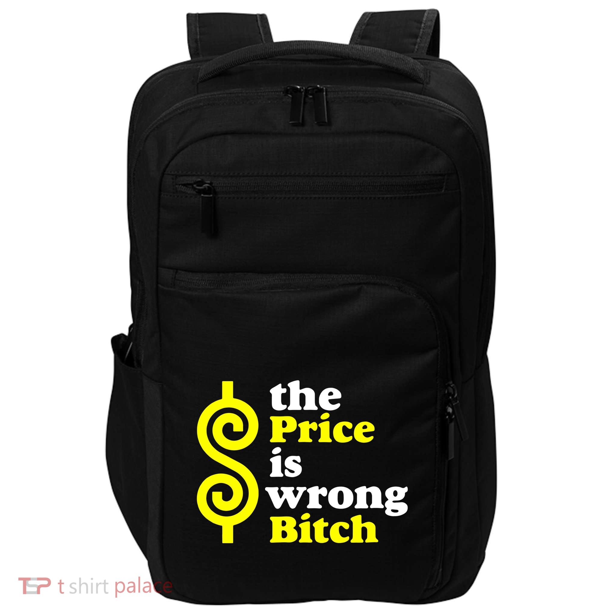 The Price Is Wrong Bitch Impact Tech Backpack