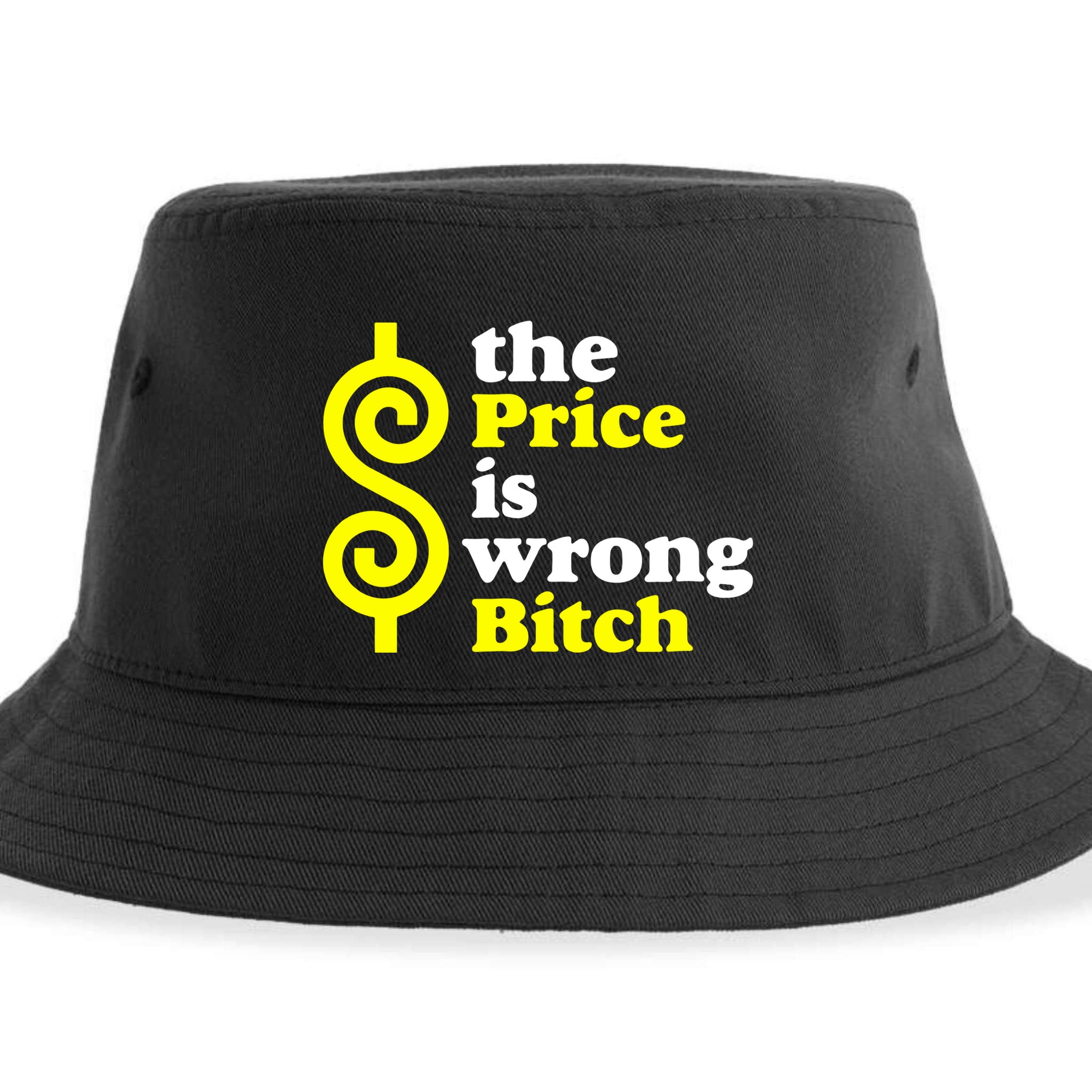 The Price Is Wrong Bitch Sustainable Bucket Hat