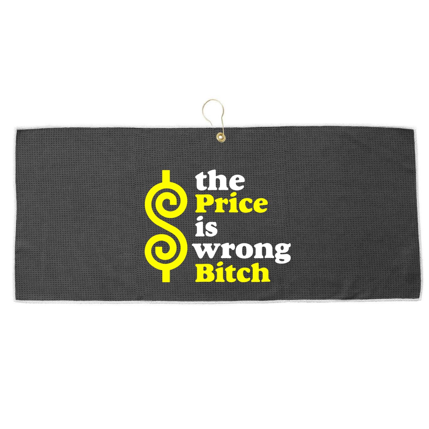 The Price Is Wrong Bitch Large Microfiber Waffle Golf Towel