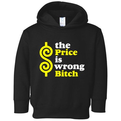 The Price Is Wrong Bitch Toddler Hoodie