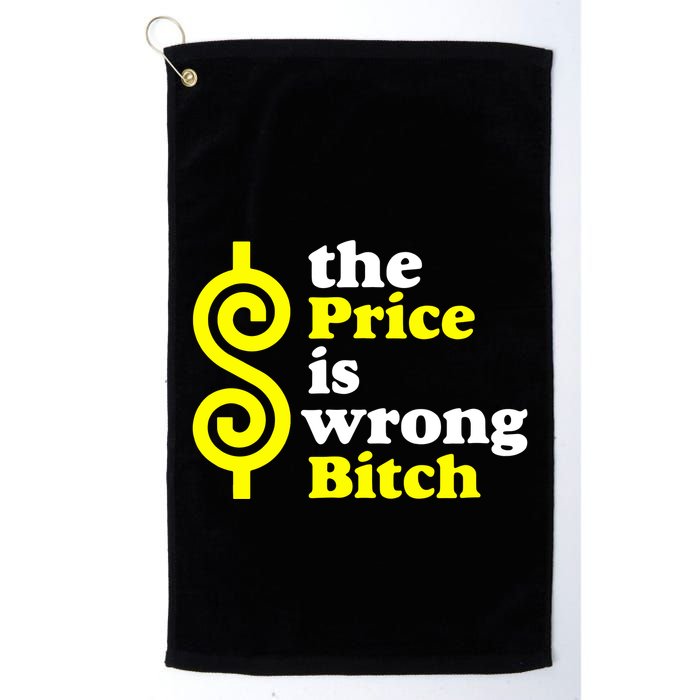 The Price Is Wrong Bitch Golf Towel
