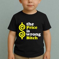 The Price Is Wrong Bitch Toddler T-Shirt
