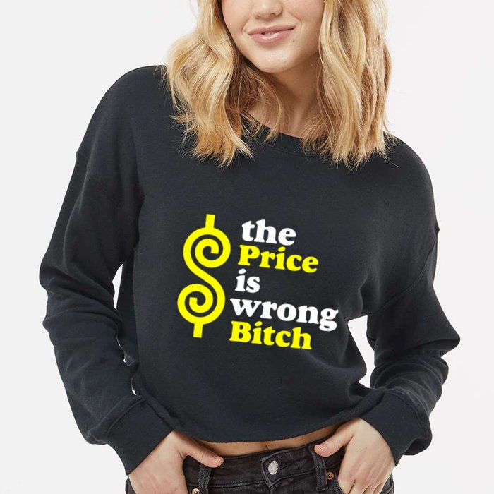The Price Is Wrong Bitch Cropped Pullover Crew