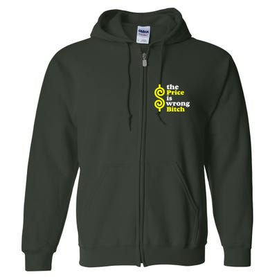 The Price Is Wrong Bitch Full Zip Hoodie