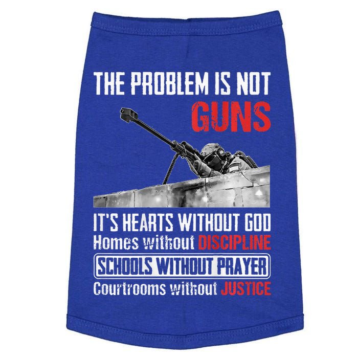 The Problem Is Not Guns ItS Hearts Without God Homes Doggie Tank