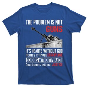 The Problem Is Not Guns ItS Hearts Without God Homes T-Shirt