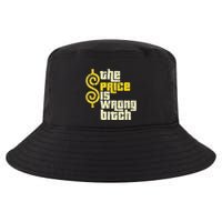 The Price Is Wrong Bitch Funny Humor Cool Comfort Performance Bucket Hat