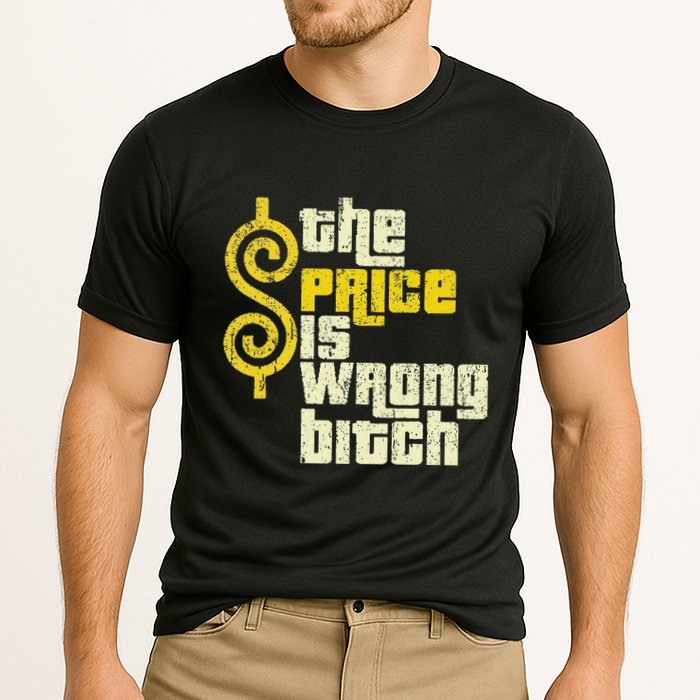 The Price Is Wrong Bitch Funny Humor Cooling Performance Crew T-Shirt