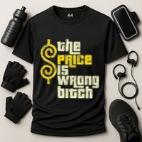 The Price Is Wrong Bitch Funny Humor Cooling Performance Crew T-Shirt