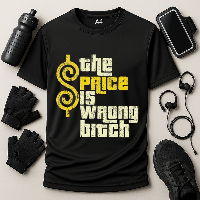 The Price Is Wrong Bitch Funny Humor Cooling Performance Crew T-Shirt
