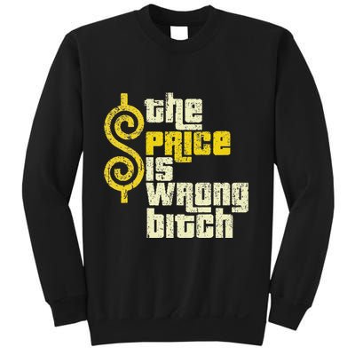 The Price Is Wrong Bitch Funny Humor Sweatshirt