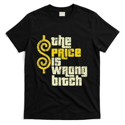 The Price Is Wrong Bitch Funny Humor T-Shirt