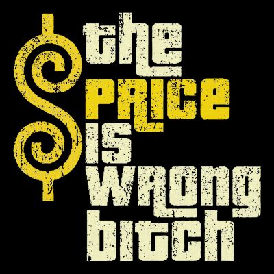 The Price Is Wrong Bitch Funny Humor T-Shirt