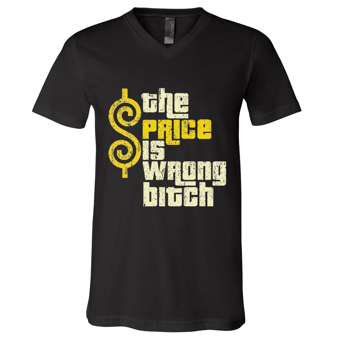 The Price Is Wrong Bitch Funny Humor V-Neck T-Shirt