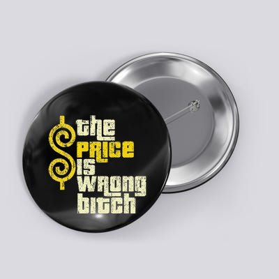 The Price Is Wrong Bitch Funny Humor Button
