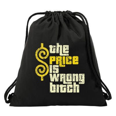 The Price Is Wrong Bitch Funny Humor Drawstring Bag