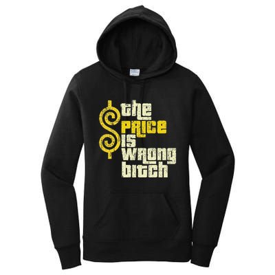 The Price Is Wrong Bitch Funny Humor Women's Pullover Hoodie