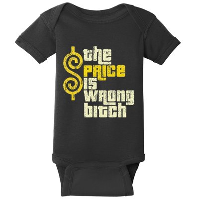 The Price Is Wrong Bitch Funny Humor Baby Bodysuit
