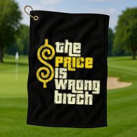 The Price Is Wrong Bitch Funny Humor Golf Towel