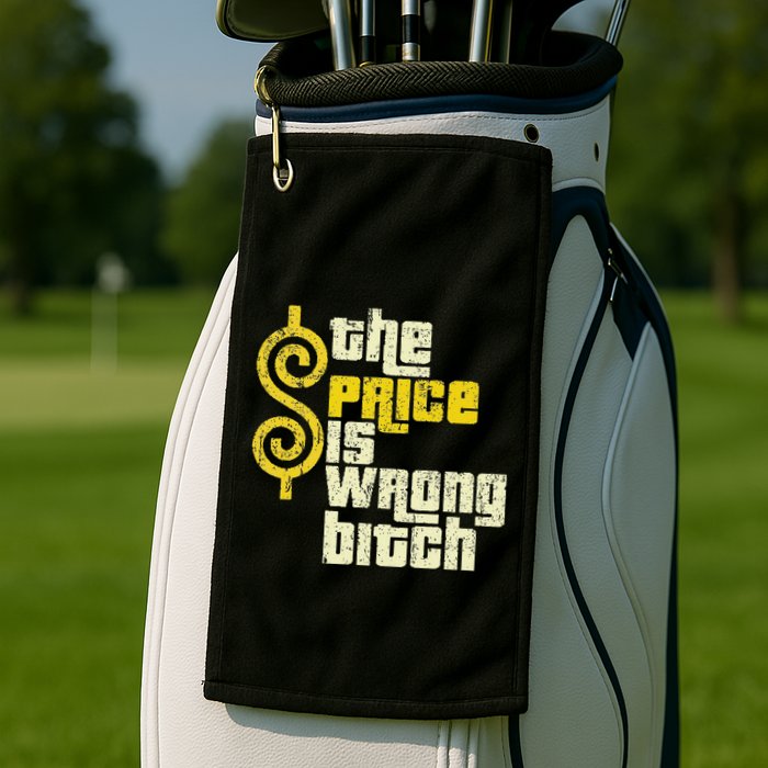 The Price Is Wrong Bitch Funny Humor Golf Towel