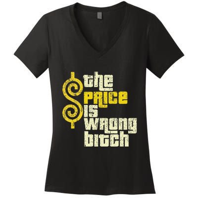 The Price Is Wrong Bitch Funny Humor Women's V-Neck T-Shirt