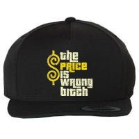 The Price Is Wrong Bitch Funny Humor Wool Snapback Cap