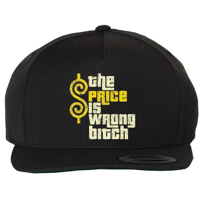 The Price Is Wrong Bitch Funny Humor Wool Snapback Cap