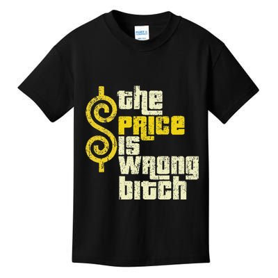 The Price Is Wrong Bitch Funny Humor Kids T-Shirt