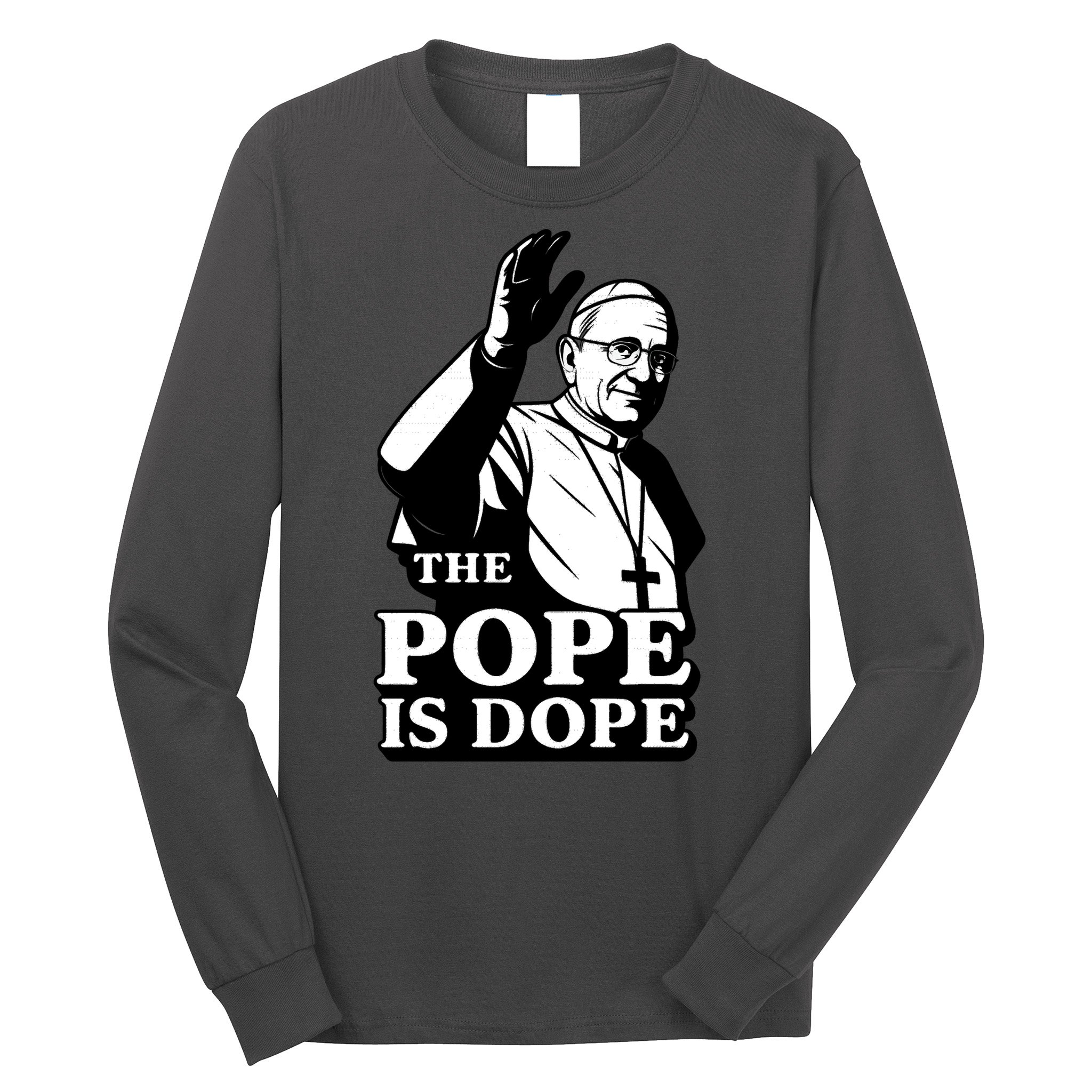 The Pope Is Dope Pope Leo XIV Long Sleeve Shirt