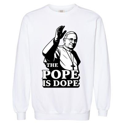 The Pope Is Dope Pope Leo XIV Garment-Dyed Sweatshirt
