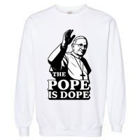 The Pope Is Dope Pope Leo XIV Garment-Dyed Sweatshirt