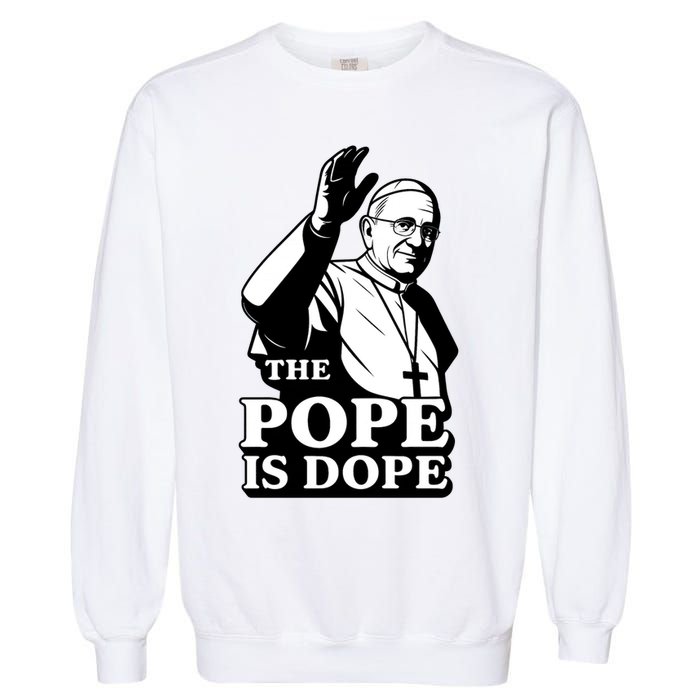 The Pope Is Dope Pope Leo XIV Garment-Dyed Sweatshirt