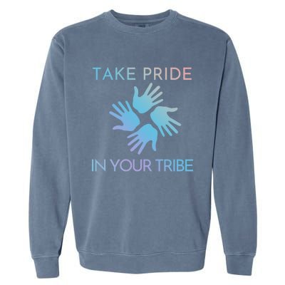 Take Pride In Your Tribe Meaningful Gift Garment-Dyed Sweatshirt