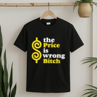 The Price Is Wrong Bitch T-Shirt