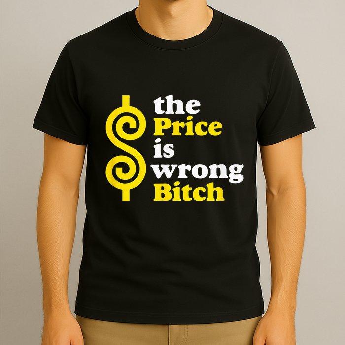 The Price Is Wrong Bitch T-Shirt