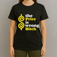The Price Is Wrong Bitch T-Shirt
