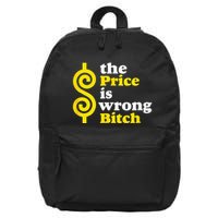 The Price Is Wrong Bitch 16 in Basic Backpack