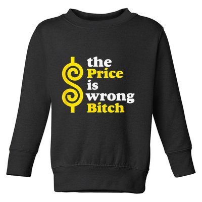 The Price Is Wrong Bitch Toddler Sweatshirt