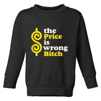 The Price Is Wrong Bitch Toddler Sweatshirt
