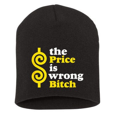 The Price Is Wrong Bitch Short Acrylic Beanie