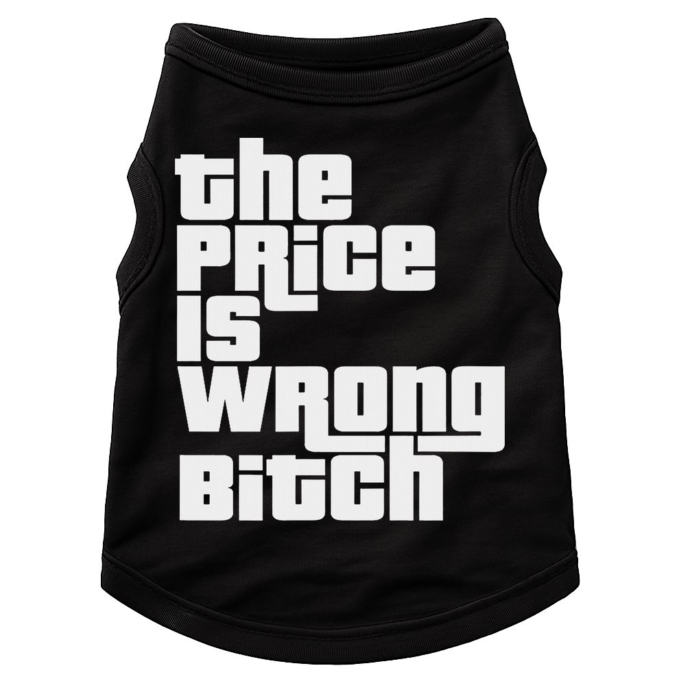 The Price Is Wrong Bitch Funny Adult Humor Funny Right Gift Doggie Tank