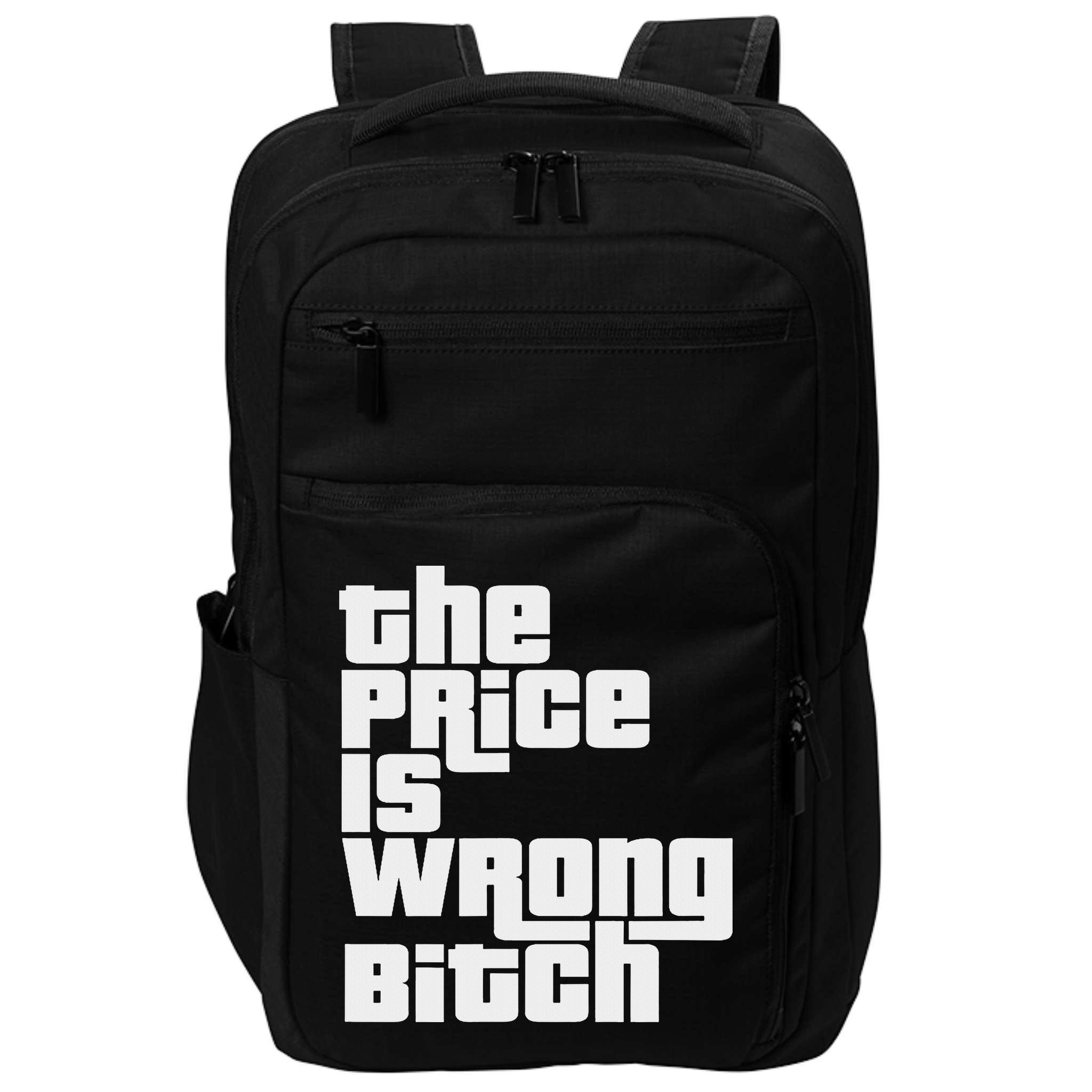 The Price Is Wrong Bitch Funny Adult Humor Funny Right Gift Impact Tech Backpack