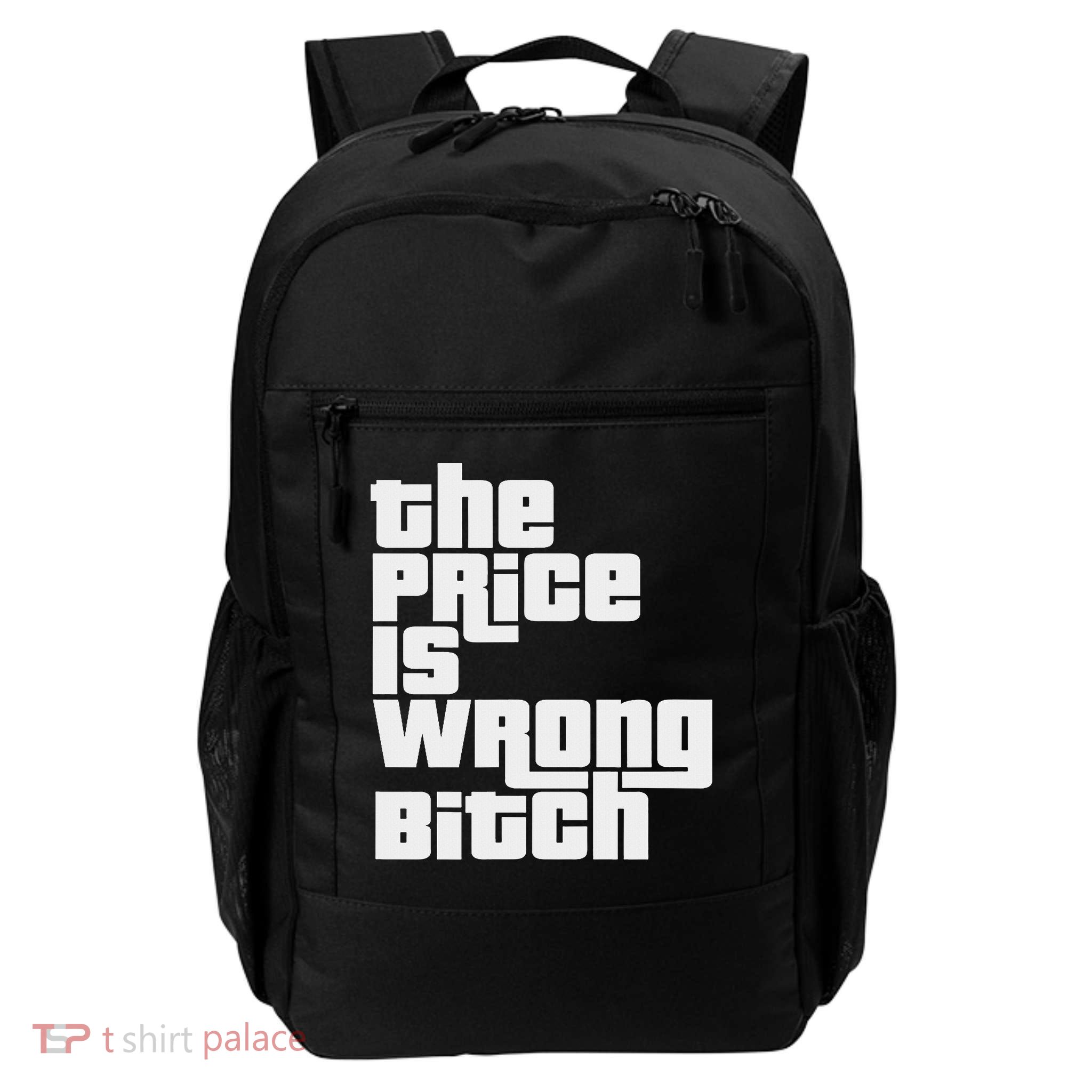 The Price Is Wrong Bitch Funny Adult Humor Funny Right Gift Backpack