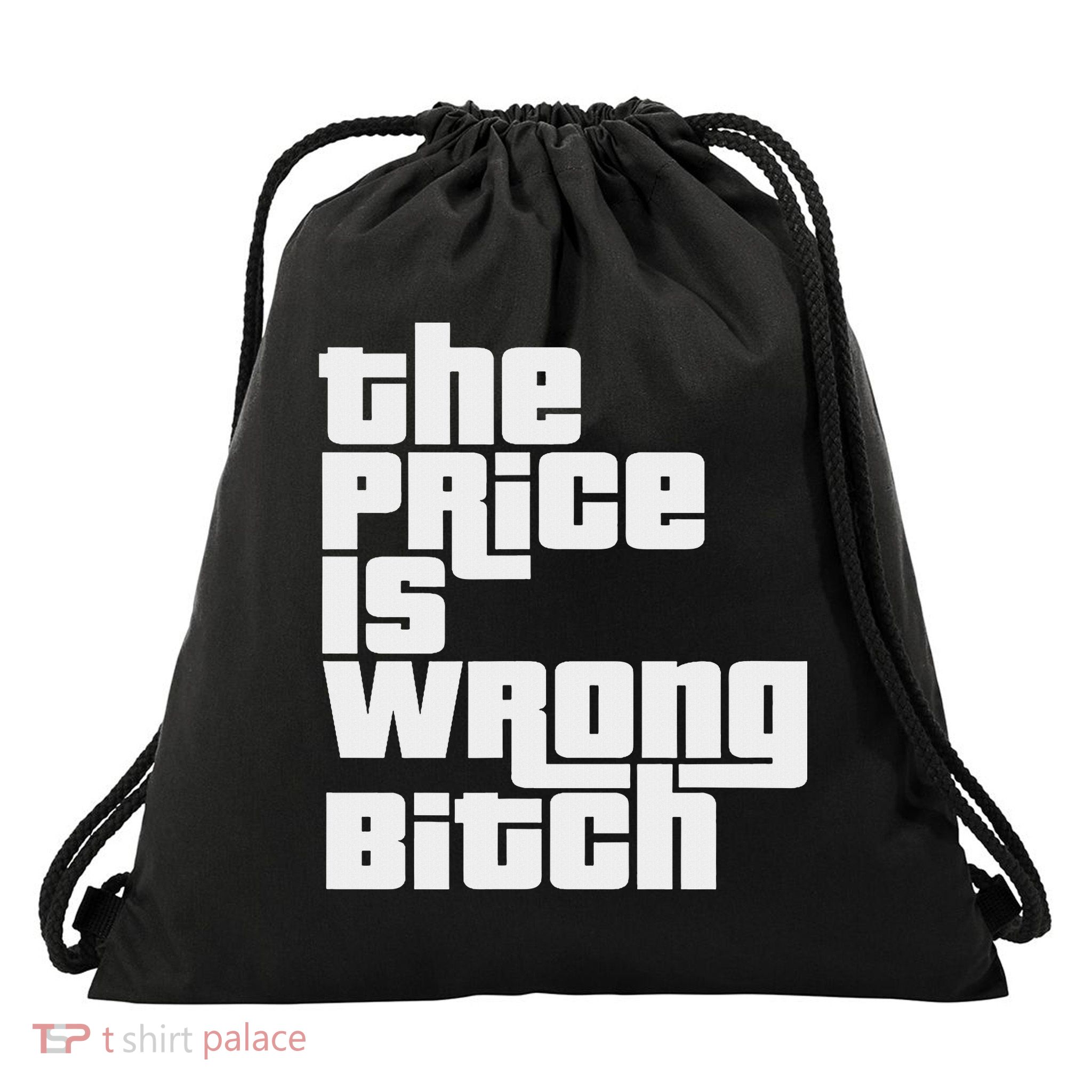 The Price Is Wrong Bitch Funny Adult Humor Funny Right Gift Drawstring Bag